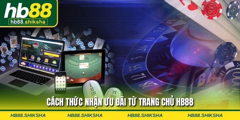 Cách thức nhận ưu đãi từ trang chủ HB88