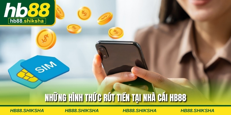 Những hình thức rút tiền tại nhà cái HB88