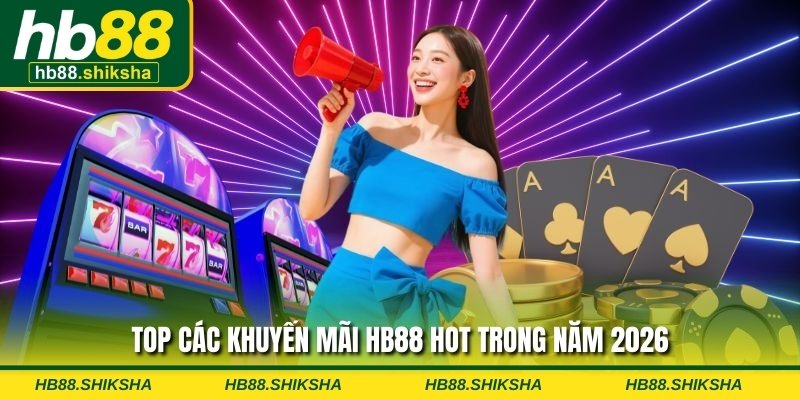 Top các khuyến mãi HB88 hot trong năm 2026